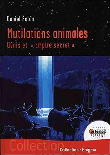 Mutilations animales, Ovnis et " empire secret ".