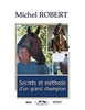 Michel Robert - Secrets et techniques