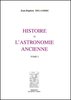 DELAMBRE : Histoire de l'Astronomie ancienne, t. I et II, 1817