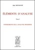 DIEUDONNÉ : Éléments d'Analyse, t. 1, (chap. I à XI), Fondements de l'Analyse moderne, 3e, éd., 1990