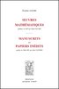 GALOIS : Œuvres mathématiques, 1897 (Picard) + J. TANNERY : Manuscrits et Papiers inédits de Galois