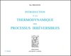 PRIGOGINE : Introduction à la thermodynamique des processus irréversibles, 1968