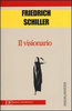 Schiller, Friedrich - Il visionario - Edizioni Clandestine