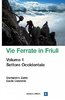 Vie ferrate in Friuli.Vol.1 Settore Occidentale