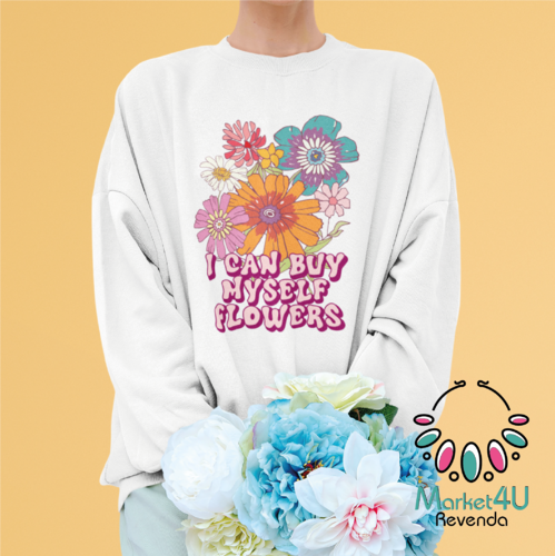 Sweatshirt "I can buy myself flowers"