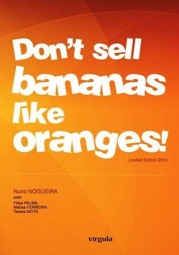 Don't sell bananas like oranges!