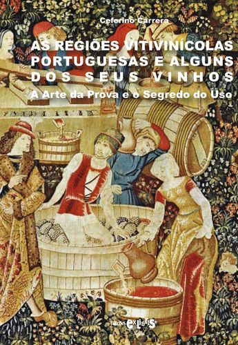 As Regiões Vitivinícolas Portuguesas e alguns dos seus Vinhos