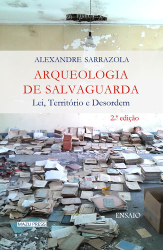 Arqueologia de Salvaguarda. Lei, Território e Desordem (2.ª ed.)